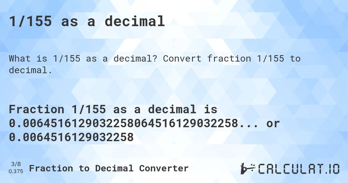 1/155 as a decimal. Convert fraction 1/155 to decimal.