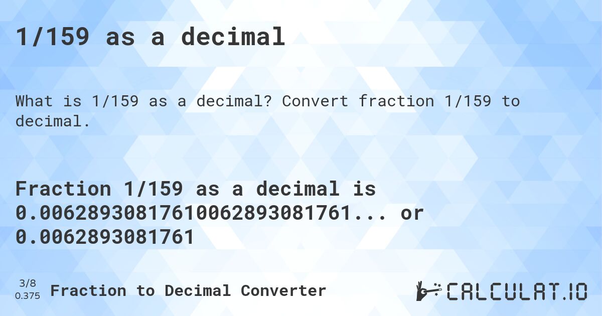 1/159 as a decimal. Convert fraction 1/159 to decimal.