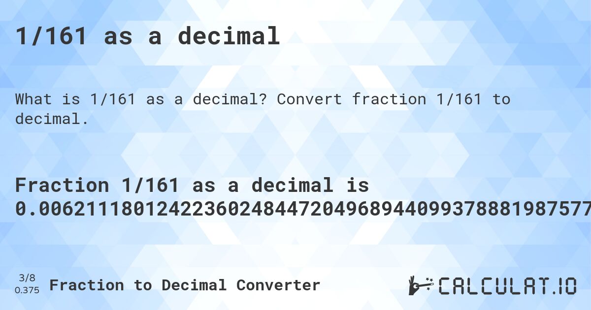 1/161 as a decimal. Convert fraction 1/161 to decimal.