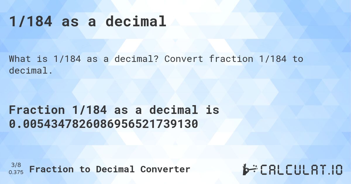 1/184 as a decimal. Convert fraction 1/184 to decimal.