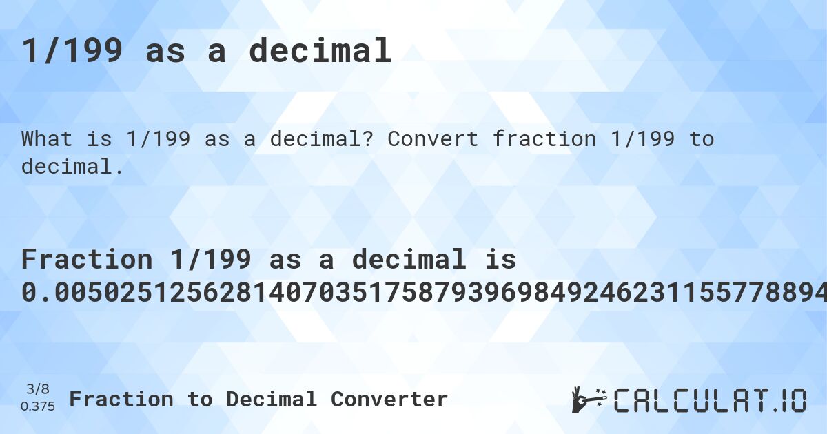 1/199 as a decimal. Convert fraction 1/199 to decimal.