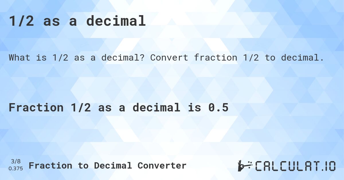 1/2 as a decimal. Convert fraction 1/2 to decimal.