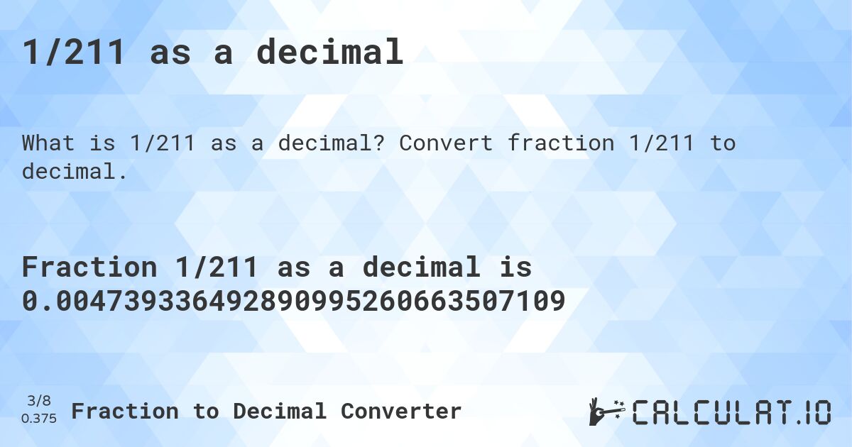 1/211 as a decimal. Convert fraction 1/211 to decimal.