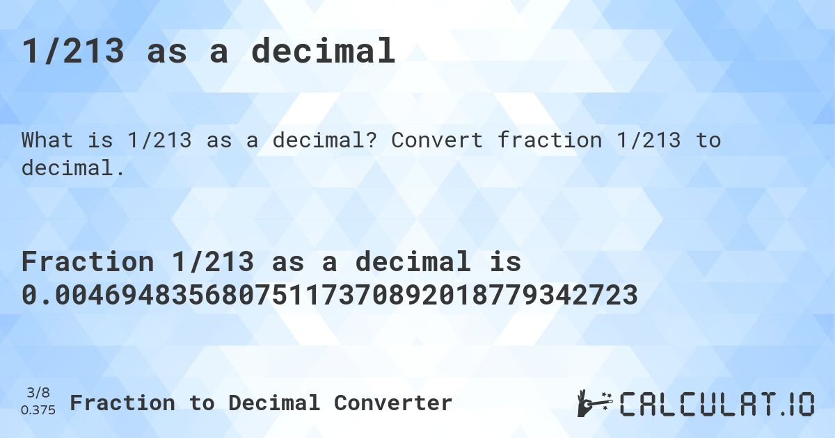 1/213 as a decimal. Convert fraction 1/213 to decimal.