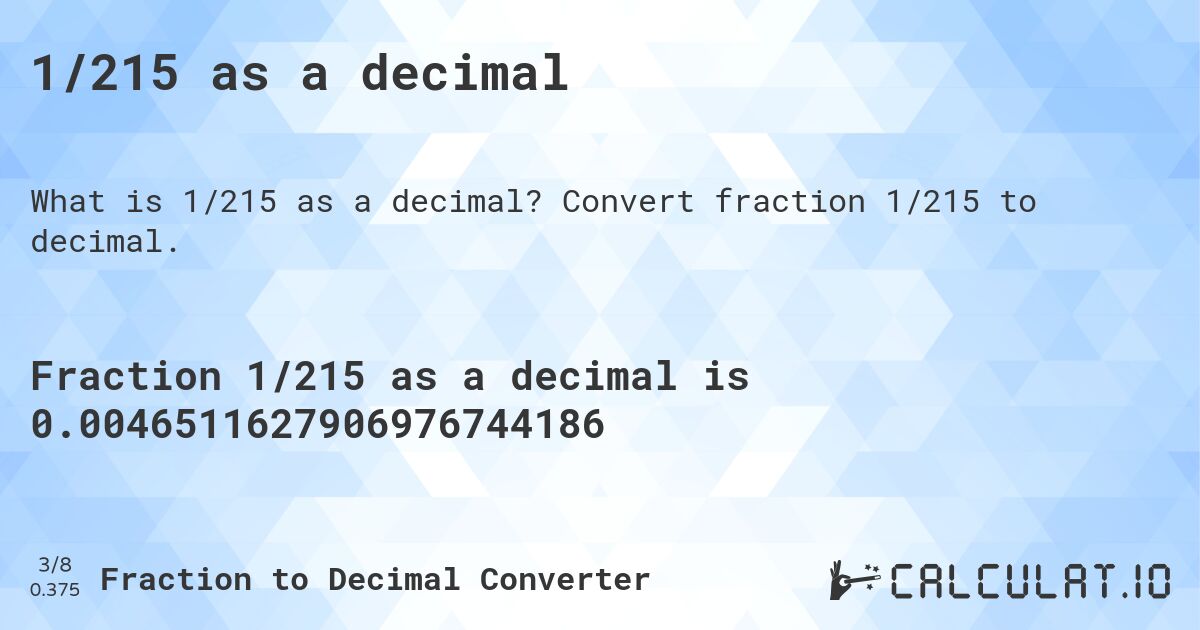 1/215 as a decimal. Convert fraction 1/215 to decimal.