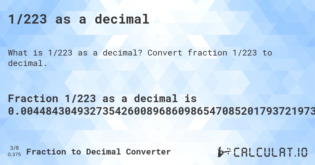 1/223 as a decimal. Convert fraction 1/223 to decimal.