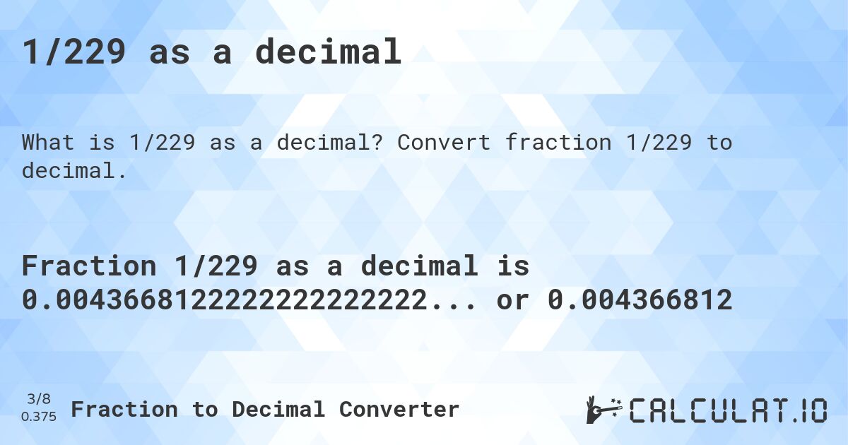 1/229 as a decimal. Convert fraction 1/229 to decimal.