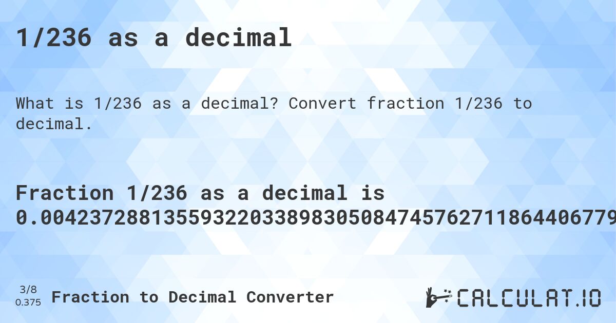 1/236 as a decimal. Convert fraction 1/236 to decimal.