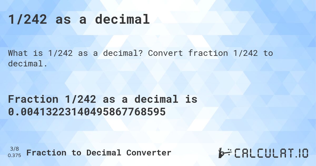 1/242 as a decimal. Convert fraction 1/242 to decimal.