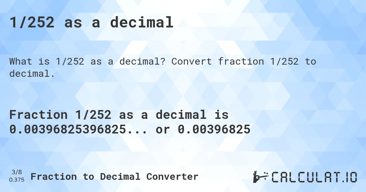 1/252 as a decimal. Convert fraction 1/252 to decimal.