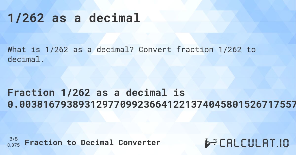 1/262 as a decimal. Convert fraction 1/262 to decimal.