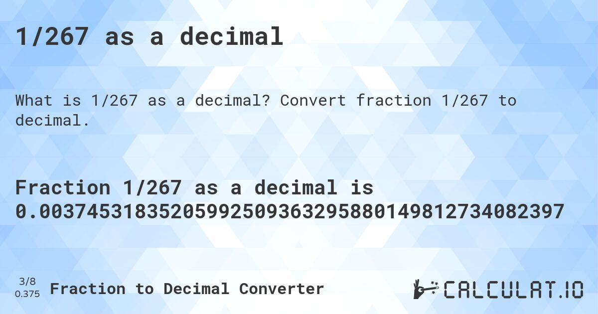 1/267 as a decimal. Convert fraction 1/267 to decimal.