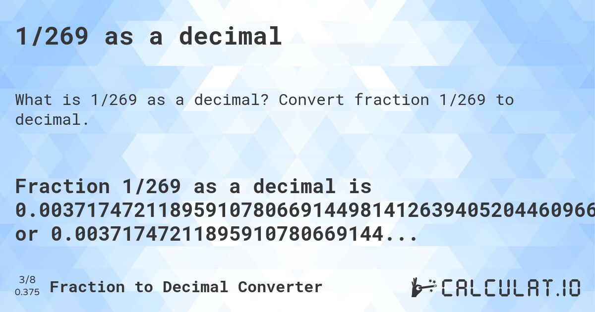 1/269 as a decimal. Convert fraction 1/269 to decimal.