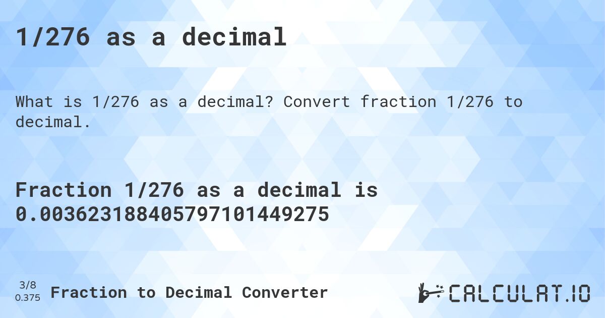 1/276 as a decimal. Convert fraction 1/276 to decimal.