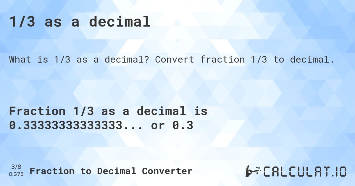 1/3 as a decimal. Convert fraction 1/3 to decimal.