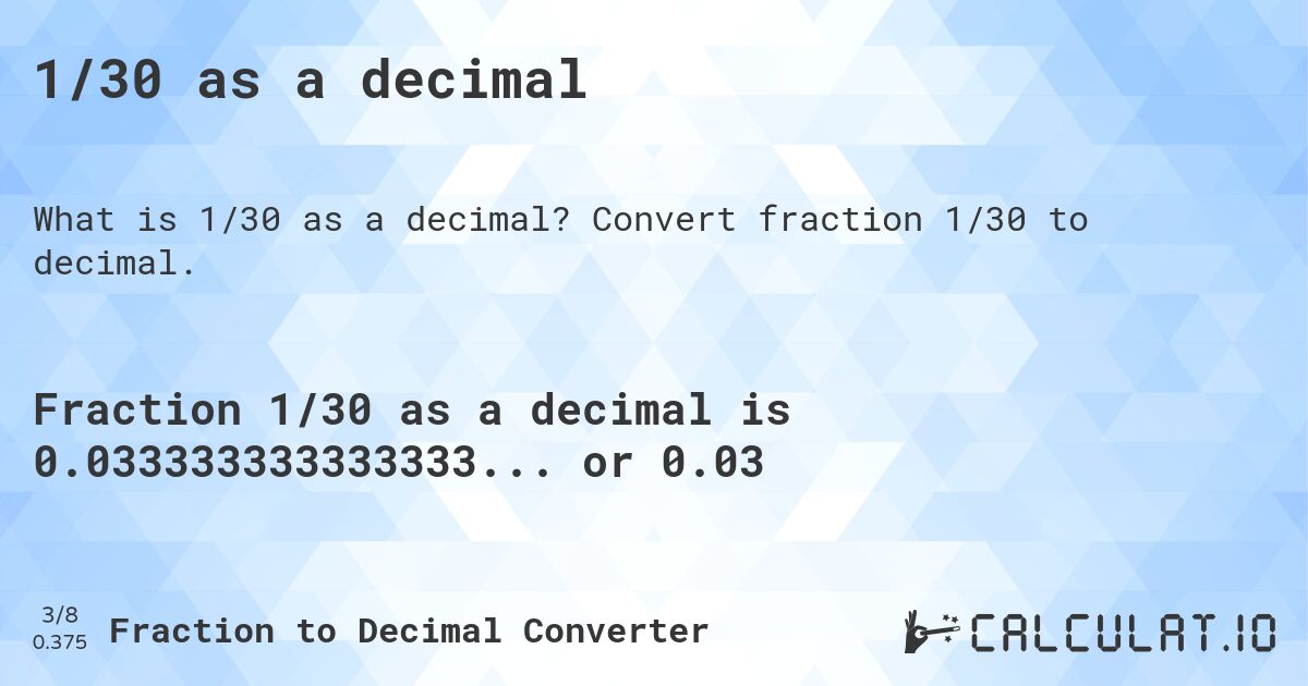 1/30 as a decimal. Convert fraction 1/30 to decimal.
