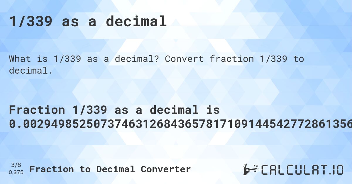 1/339 as a decimal. Convert fraction 1/339 to decimal.