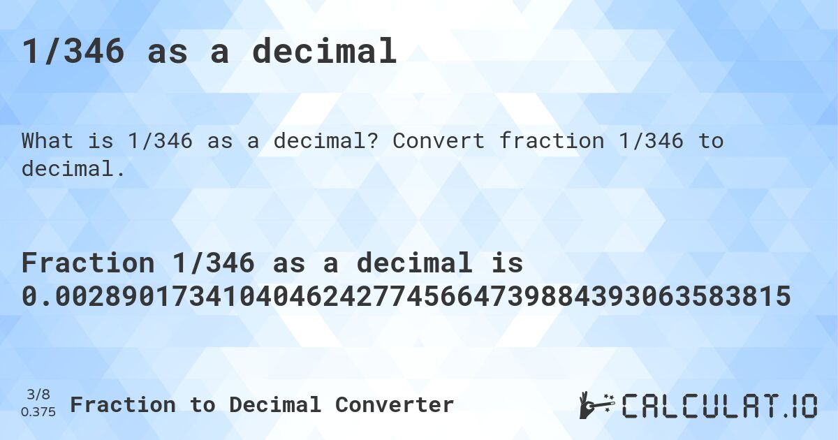 1/346 as a decimal. Convert fraction 1/346 to decimal.