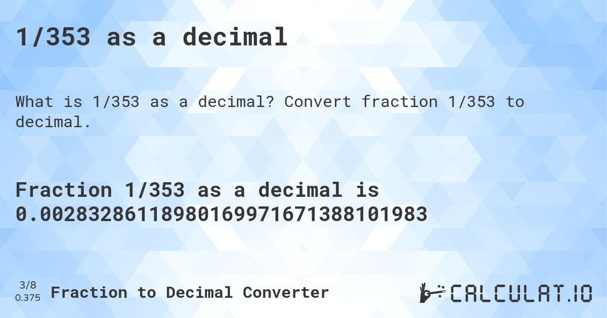 1/353 as a decimal. Convert fraction 1/353 to decimal.