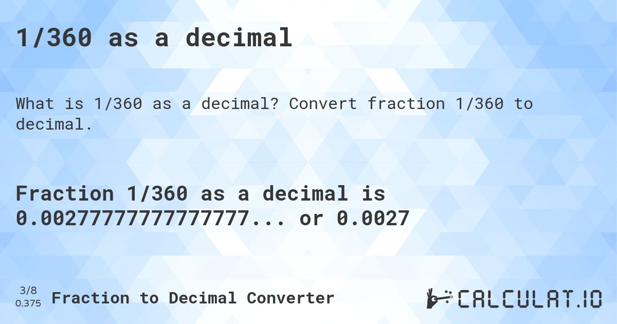 1/360 as a decimal. Convert fraction 1/360 to decimal.