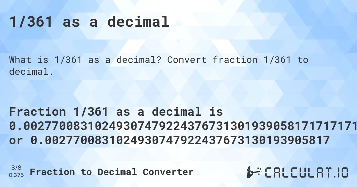 1/361 as a decimal. Convert fraction 1/361 to decimal.