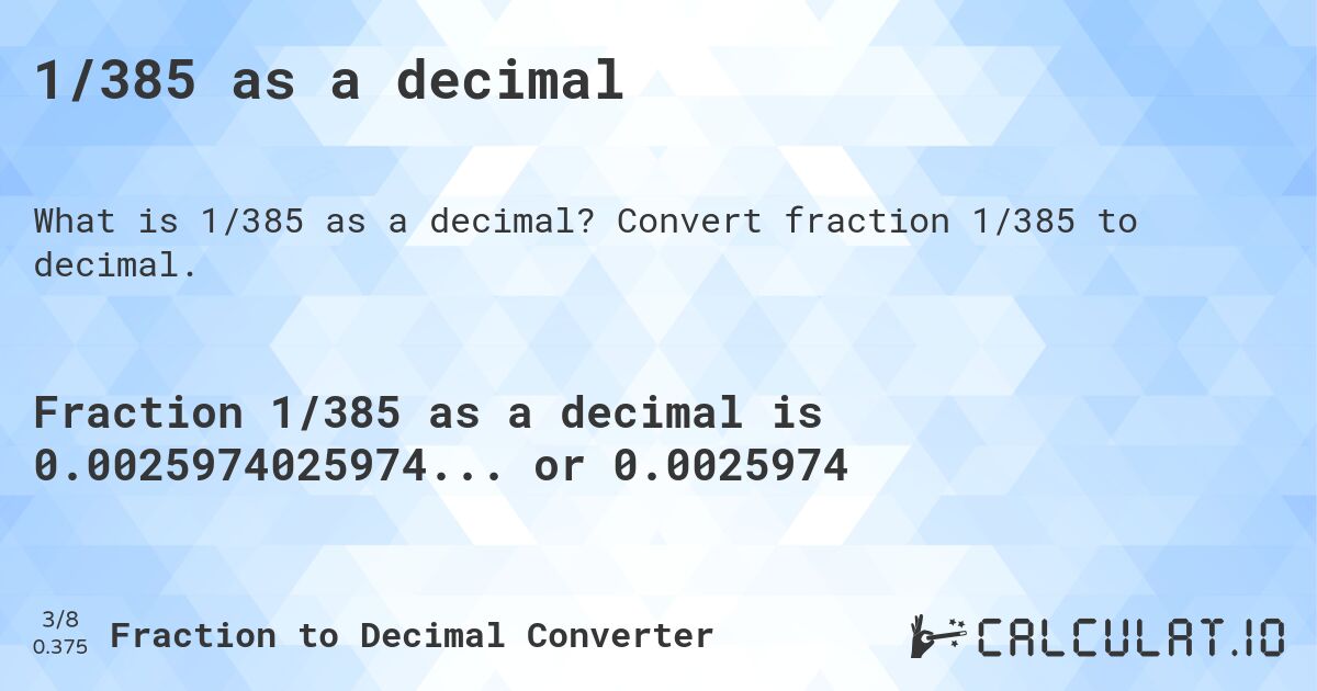 1/385 as a decimal. Convert fraction 1/385 to decimal.