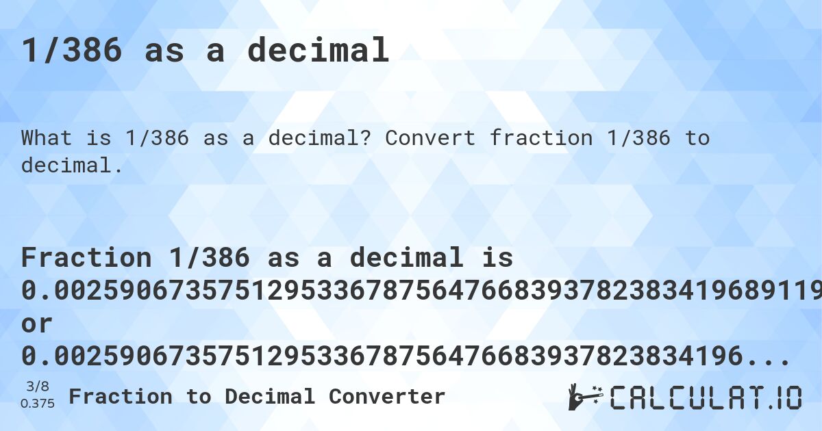 1/386 as a decimal. Convert fraction 1/386 to decimal.