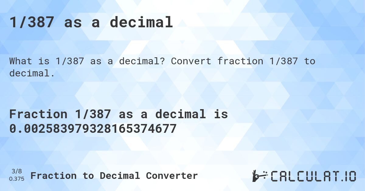1/387 as a decimal. Convert fraction 1/387 to decimal.