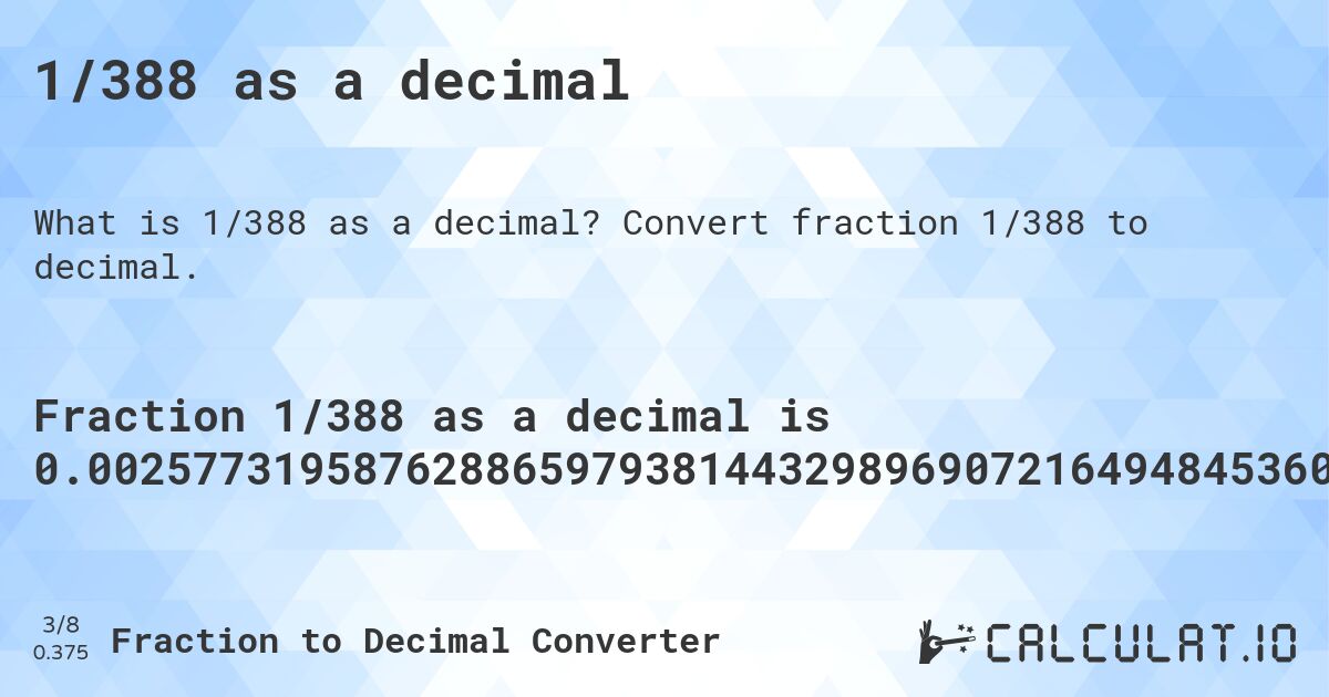 1/388 as a decimal. Convert fraction 1/388 to decimal.
