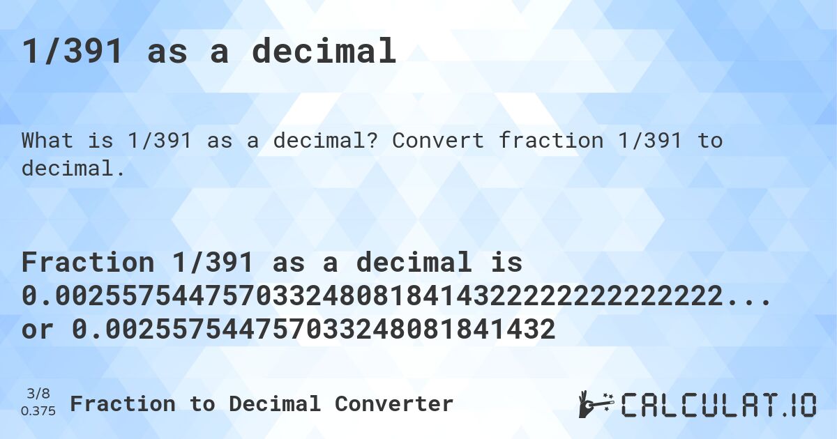 1/391 as a decimal. Convert fraction 1/391 to decimal.
