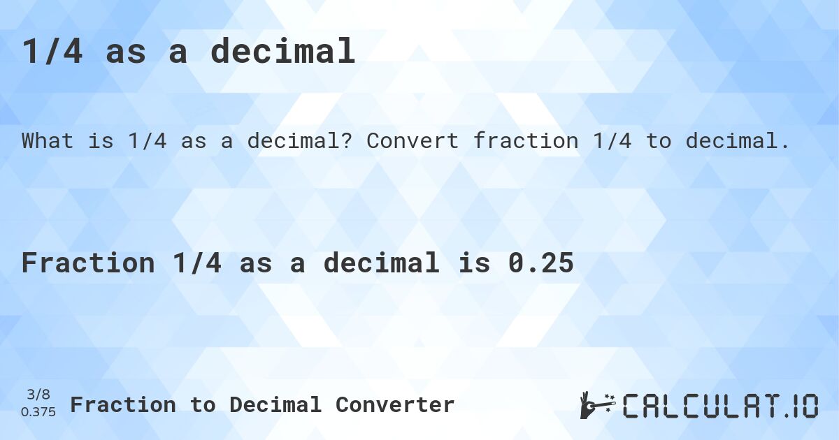 1/4 as a decimal. Convert fraction 1/4 to decimal.