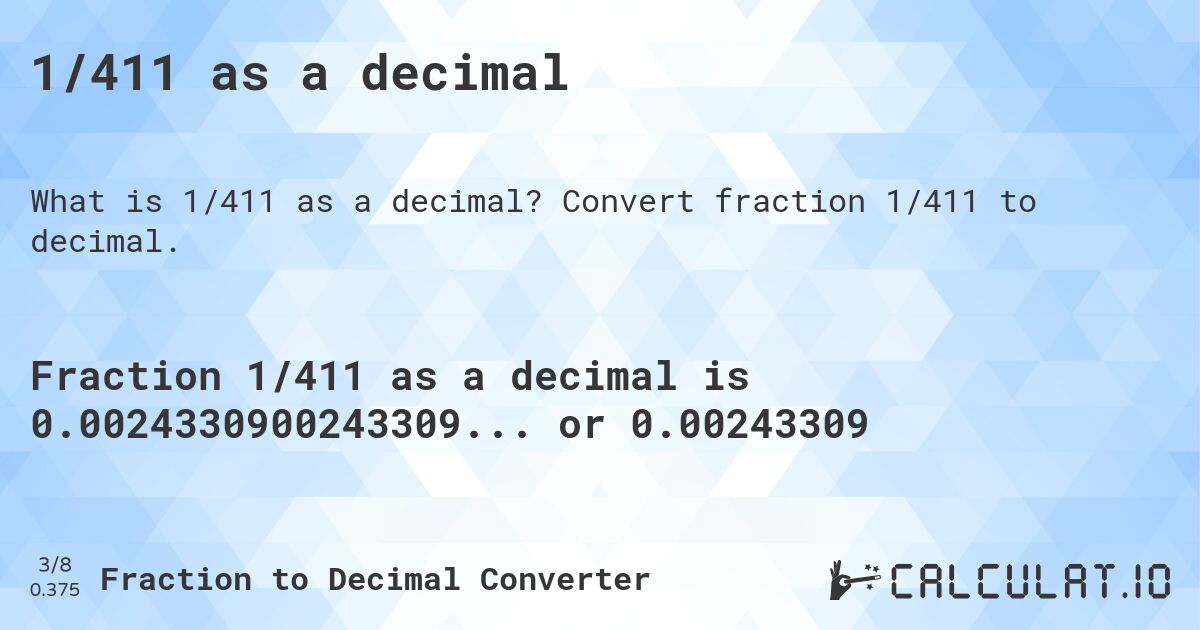 1/411 as a decimal. Convert fraction 1/411 to decimal.