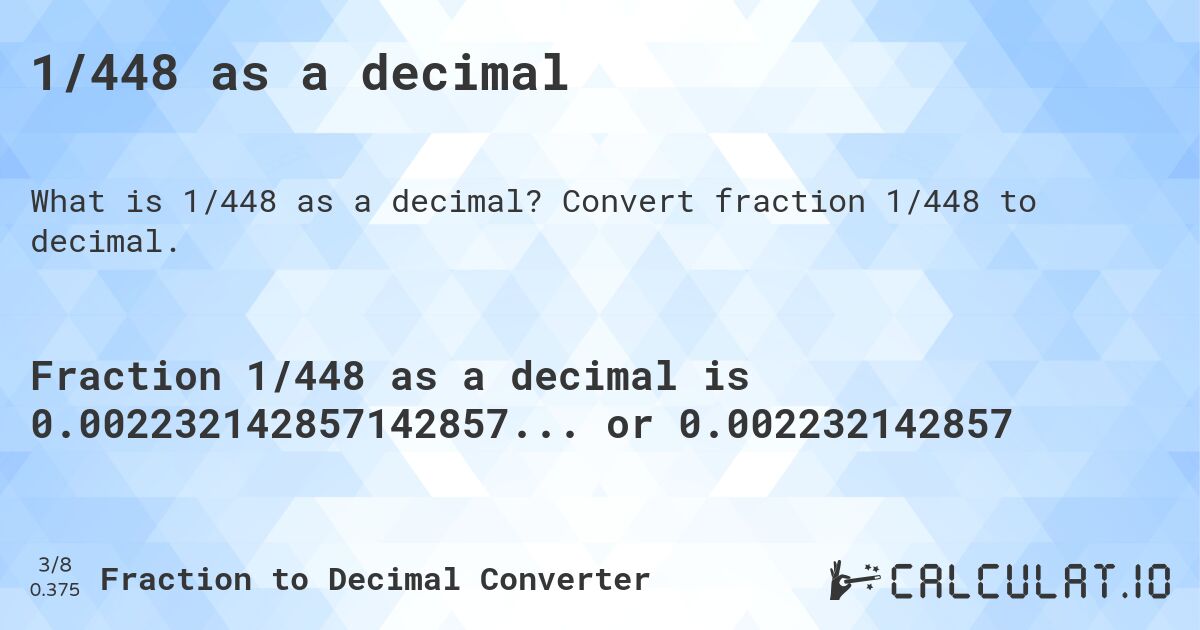 1/448 as a decimal. Convert fraction 1/448 to decimal.