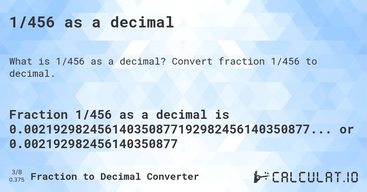 1/456 as a decimal. Convert fraction 1/456 to decimal.