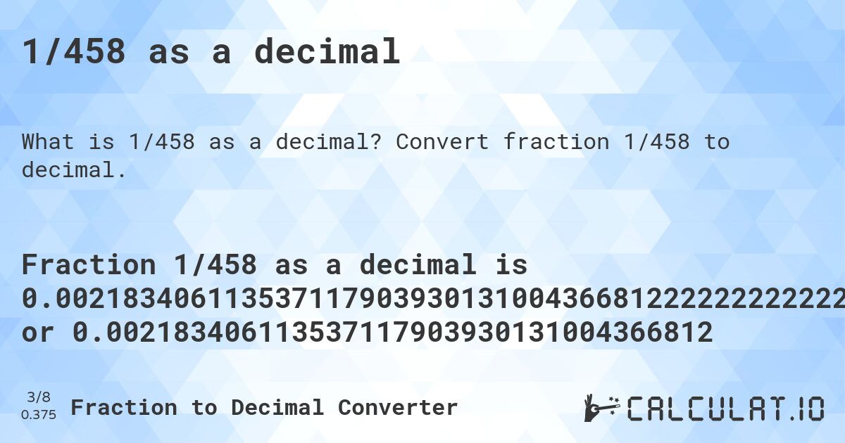 1/458 as a decimal. Convert fraction 1/458 to decimal.