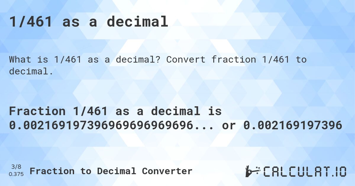 1/461 as a decimal. Convert fraction 1/461 to decimal.