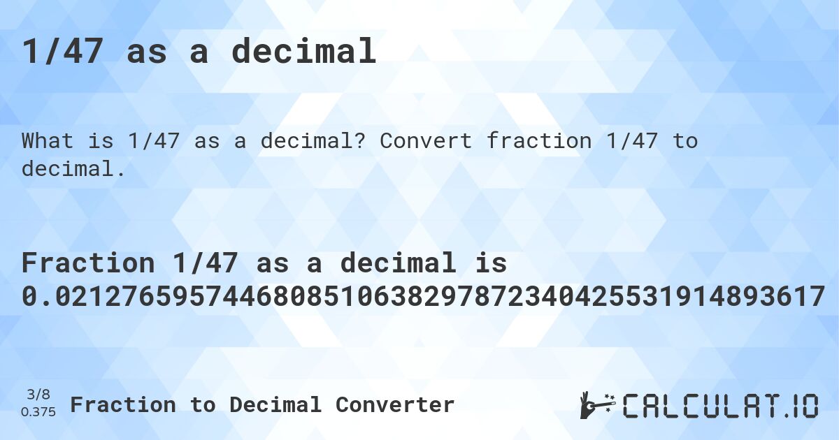 1/47 as a decimal. Convert fraction 1/47 to decimal.