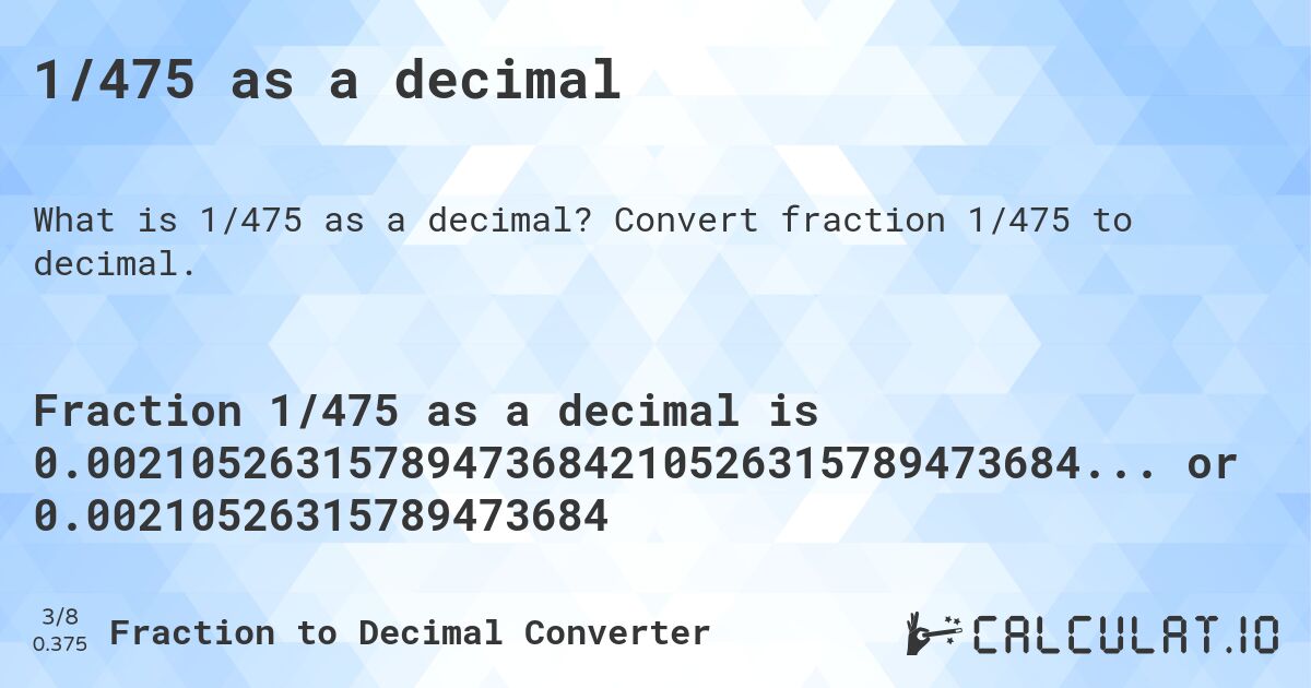 1/475 as a decimal. Convert fraction 1/475 to decimal.