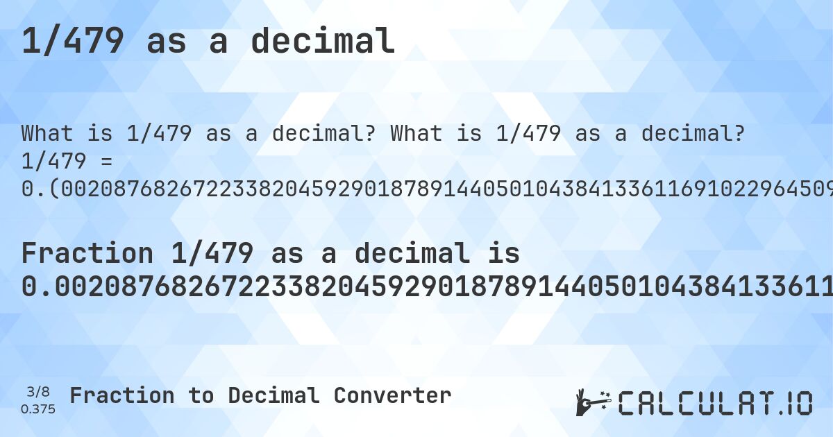 1/479 as a decimal. What is 1/479 as a decimal? 1/479 = 0.(00208768267223382045929018789144050104384133611691022964509394572025052192066805845511482254697286012526096033402922755741127348643006263048016701461377870563674321503131524008350730688935281837160751565762004175365344467640918580375782881). Step-by-step fraction to decimal conversion with repeating decimal detection.