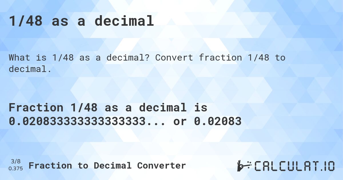 1/48 as a decimal. Convert fraction 1/48 to decimal.