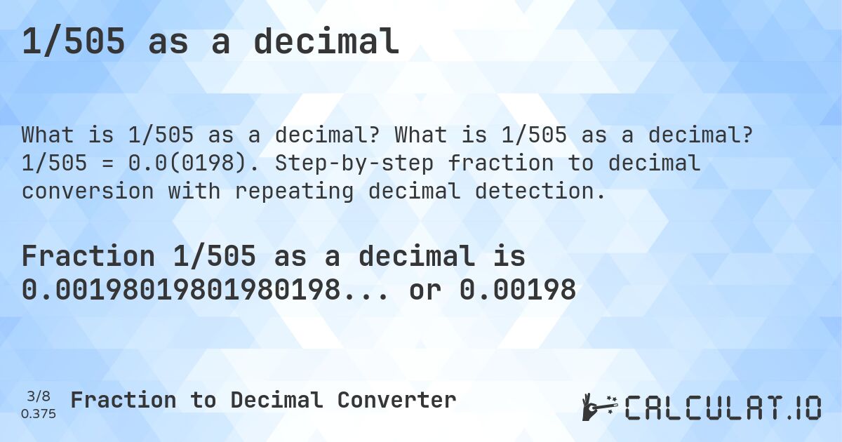 1/505 as a decimal. What is 1/505 as a decimal? 1/505 = 0.0(0198). Step-by-step fraction to decimal conversion with repeating decimal detection.
