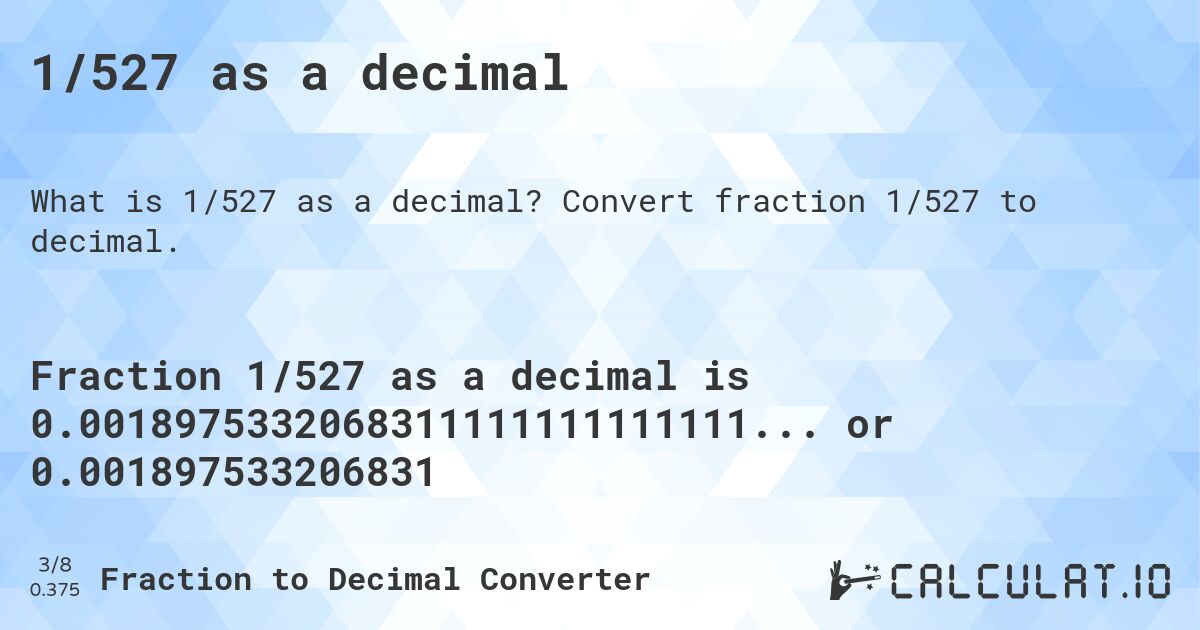 1/527 as a decimal. Convert fraction 1/527 to decimal.