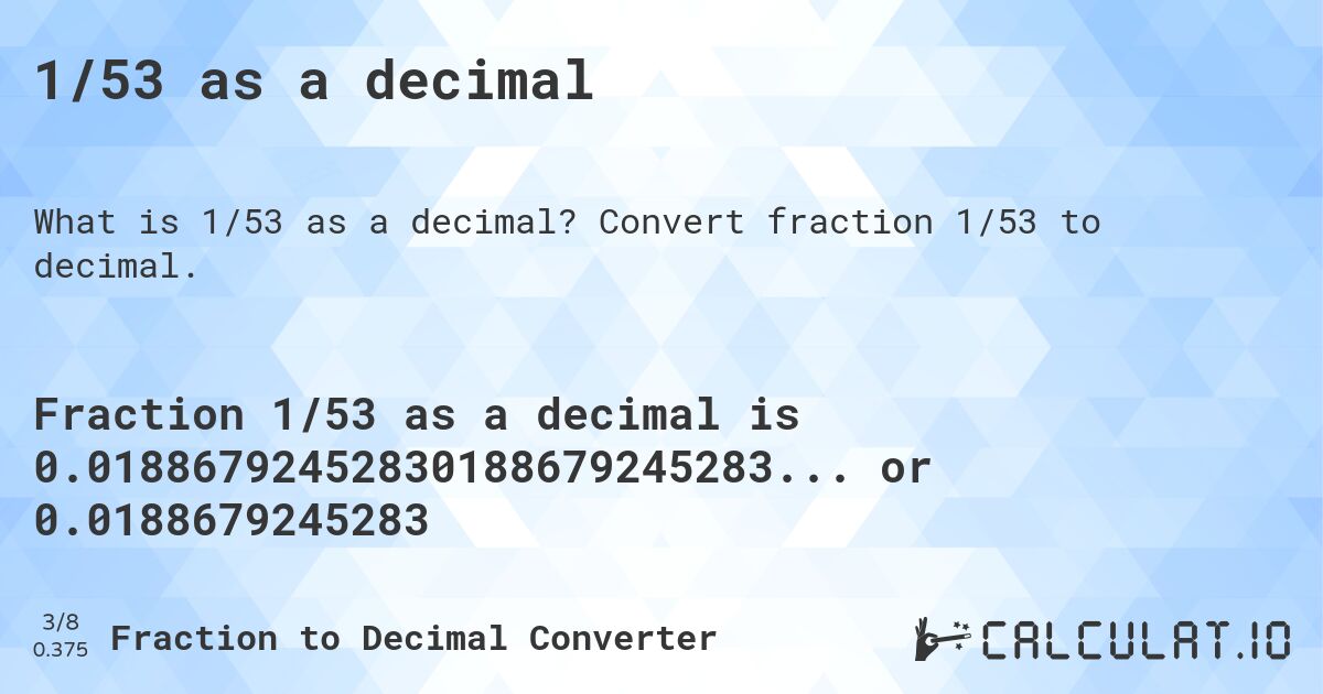 1/53 as a decimal. Convert fraction 1/53 to decimal.