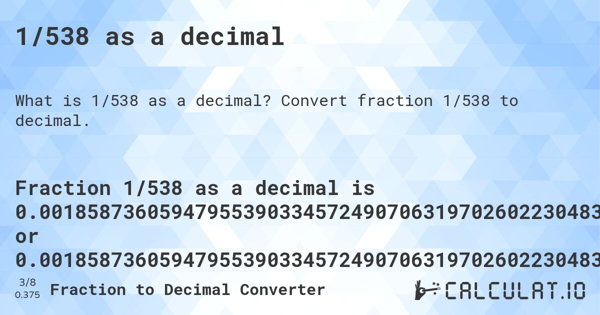 1/538 as a decimal. Convert fraction 1/538 to decimal.