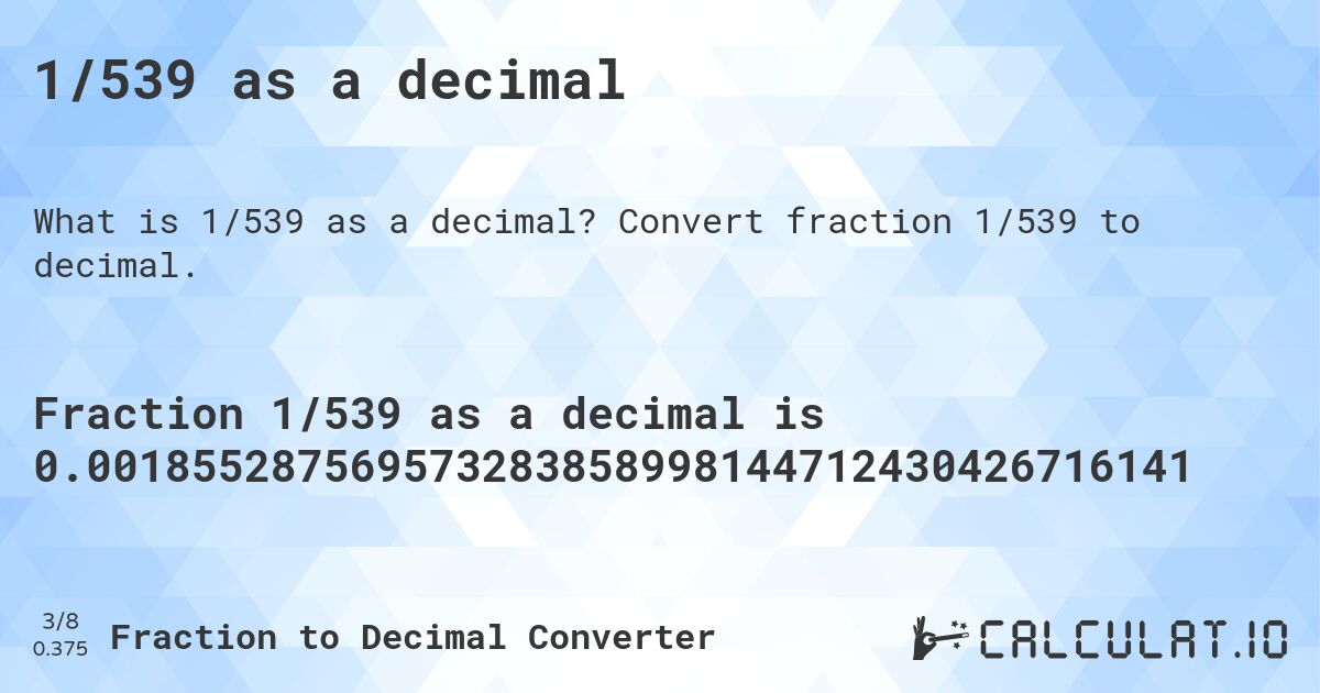 1/539 as a decimal. Convert fraction 1/539 to decimal.
