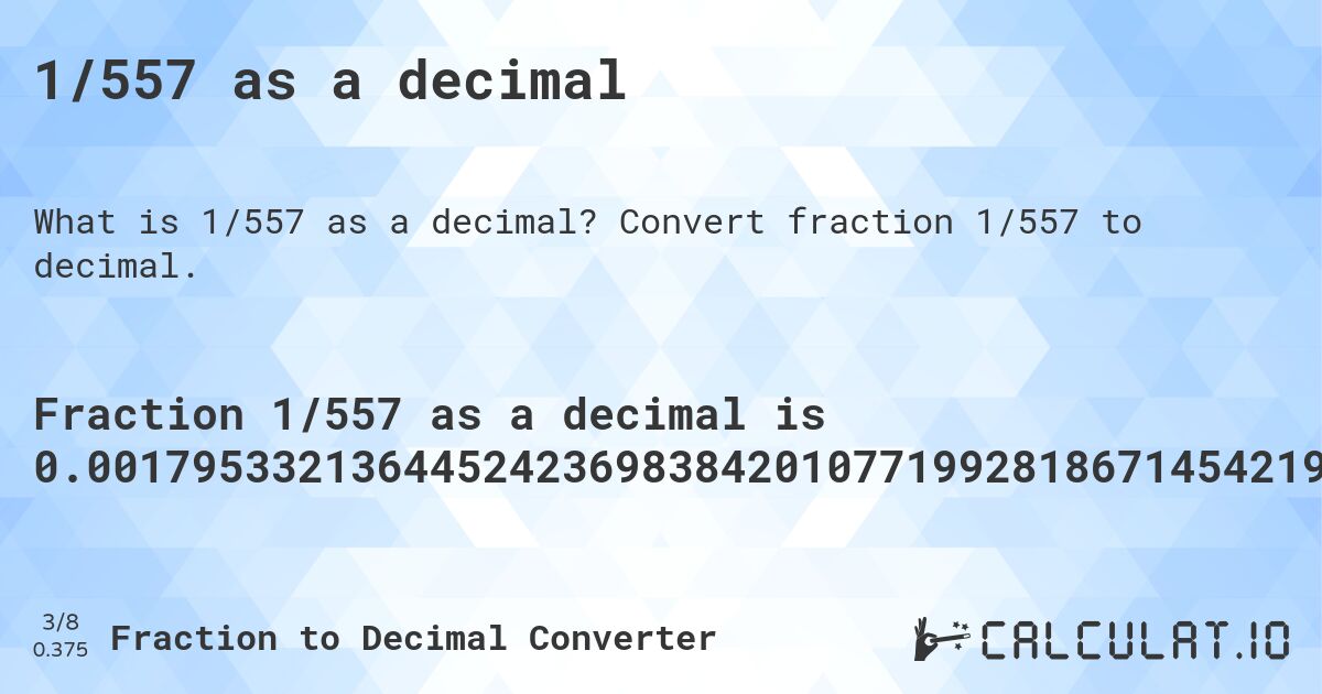 1/557 as a decimal. Convert fraction 1/557 to decimal.