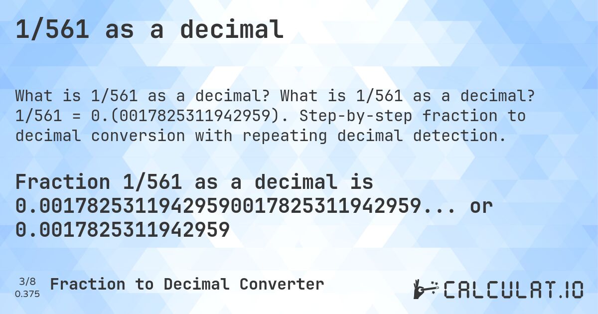 1/561 as a decimal. What is 1/561 as a decimal? 1/561 = 0.(0017825311942959). Step-by-step fraction to decimal conversion with repeating decimal detection.