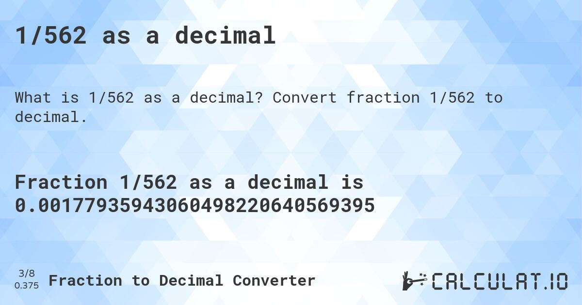 1/562 as a decimal. Convert fraction 1/562 to decimal.