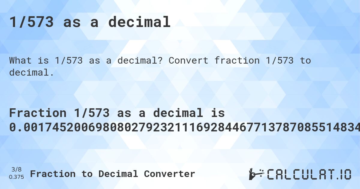 1/573 as a decimal. Convert fraction 1/573 to decimal.