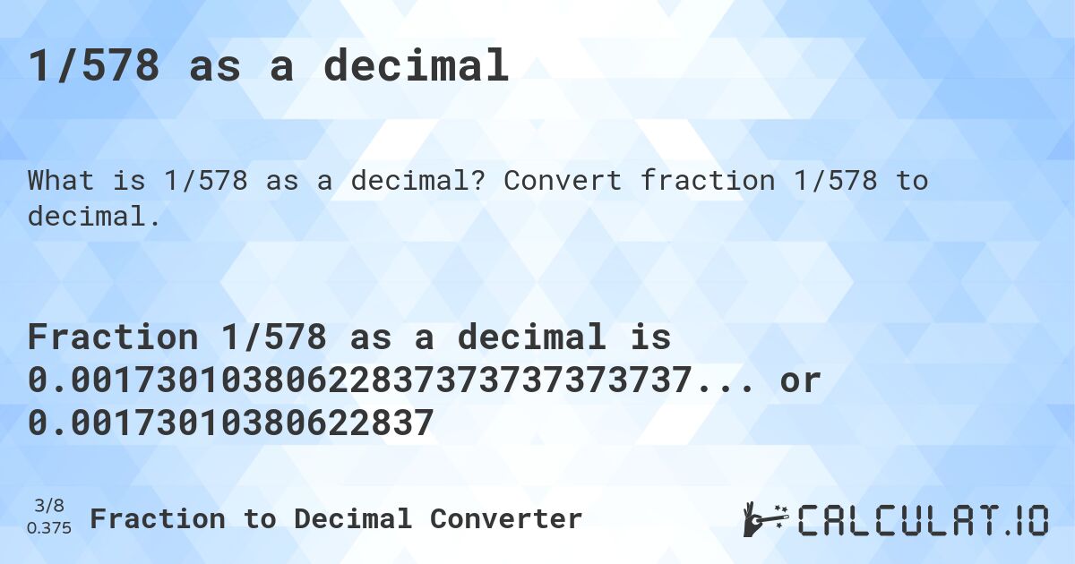 1/578 as a decimal. Convert fraction 1/578 to decimal.